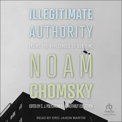 Illegitimate Authority by Noam Chomsky audiobook