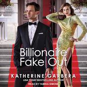 Billionaire Fake Out by  Katherine Garbera audiobook
