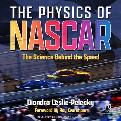 The Physics of NASCAR by Diandra Leslie-Pelecky audiobook