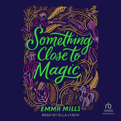 Something Close to Magic by Emma Mills audiobook