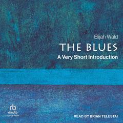 The Blues by Elijah Wald audiobook