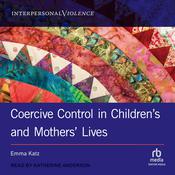 Coercive Control in Children's and Mothers' Lives by  Emma Katz audiobook