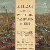 Shiloh and the Western Campaign of 1862 by  O. Edward Cunningham audiobook