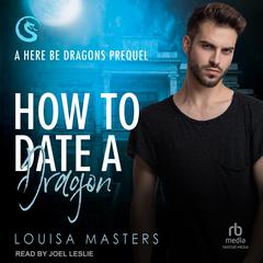 How to Date a Dragon by Louisa Masters audiobook