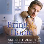 Bring Me Home by  Annabeth Albert audiobook