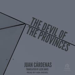 The Devil of the Provinces by Juan Cardenas audiobook