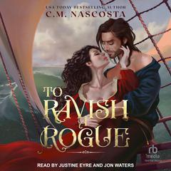 To Ravish A Rogue by C. M. Nascosta audiobook