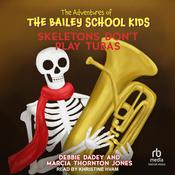 Skeletons Don't Play Tubas by  Marcia Thornton Jones audiobook