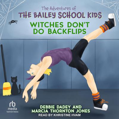 Witches Don't Do Backflips by Marcia Thornton Jones audiobook