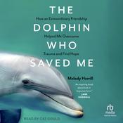 The Dolphin Who Saved Me by  Melody Horrill audiobook