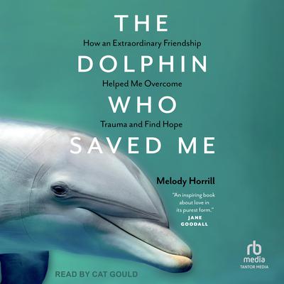 The Dolphin Who Saved Me by Melody Horril audiobook