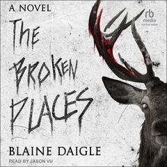 The Broken Places by Blaine Daigle audiobook