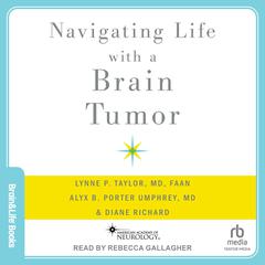Navigating Life with a Brain Tumor by Lynne P. Taylor, MD, FAAN audiobook