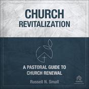 Church Revitalization by  Russell N. Small audiobook