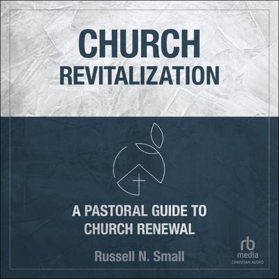 Church Revitalization by Russell N. Small audiobook
