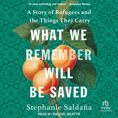 What We Remember Will Be Saved by Stephanie Saldaña audiobook