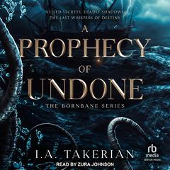 A Prophecy of Undone by I.A. Takerian audiobook