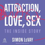 Attraction, Love, Sex by  Simon LeVay audiobook