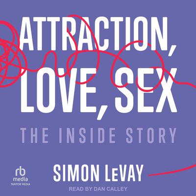 Attraction, Love, Sex by Simon LeVay audiobook
