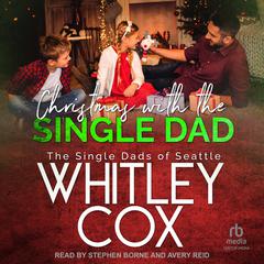 Christmas with the Single Dad by Whitley Cox audiobook