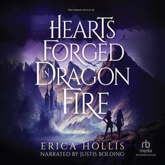 Hearts Forged in Dragon Fire by Erica Hollis audiobook