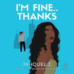 I'm Fine, Thanks by Jahquel J. audiobook