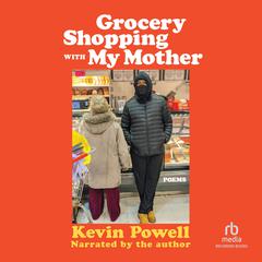 Grocery Shopping With My Mother by Kevin Powell audiobook