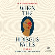When the Hibiscus Falls by  M. Evelina Galang audiobook