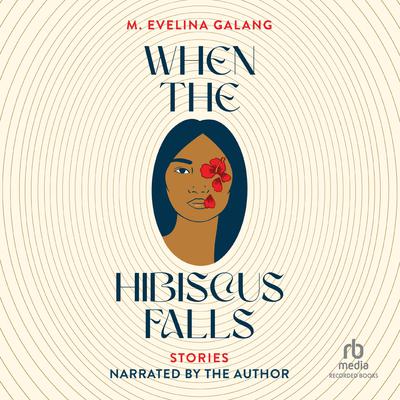 When the Hibiscus Falls by M. Evelina Galang audiobook