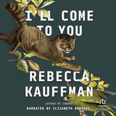 I’ll Come to You by Rebecca Kauffman audiobook