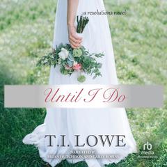 Until I Do by T.I. Lowe audiobook