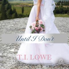 Until I Don't by T.I. Lowe audiobook