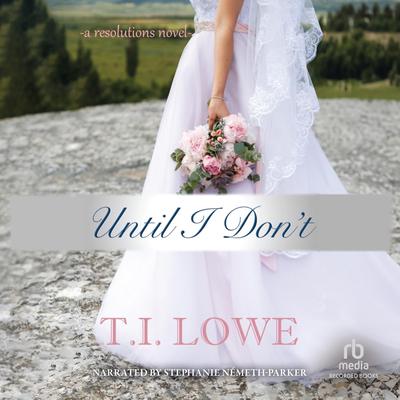 Until I Don't by T.I. Lowe audiobook