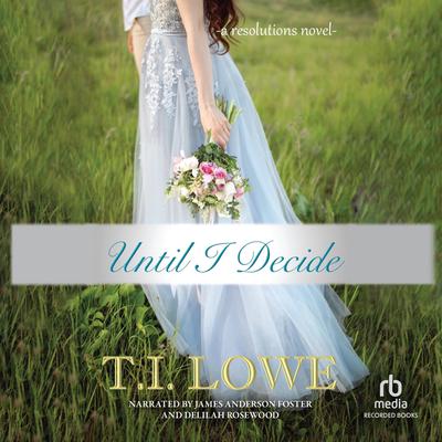 Until I Decide by T.I. Lowe audiobook