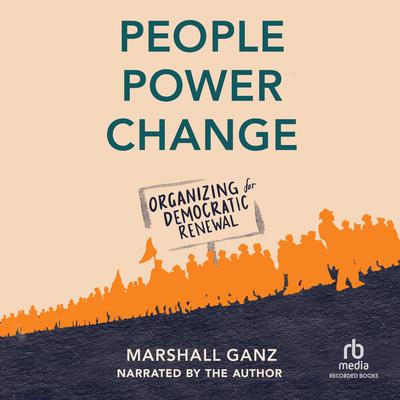 People, Power, and Change by Marshall Ganz audiobook