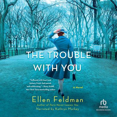 The Trouble with You by Ellen Feldman audiobook
