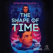 The Shape of Time by  Ryan Calejo audiobook