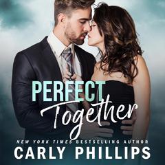 Perfect Together by Carly Phillips audiobook