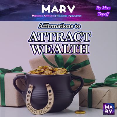 Affirmations To Attract Wealth by Max Topoff audiobook