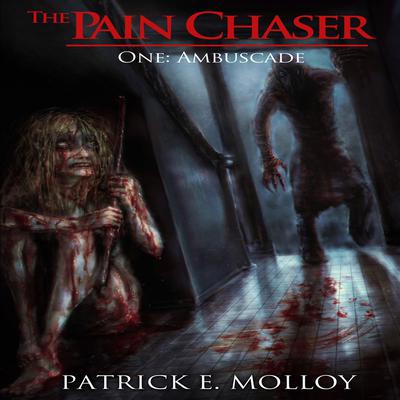 The Pain Chaser One: Ambuscade by Patrick E Molloy audiobook