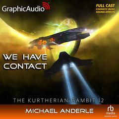 We Have Contact [Dramatized Adaptation] by Michael Anderle audiobook