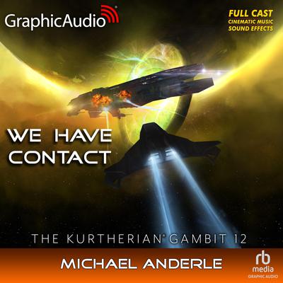 We Have Contact [Dramatized Adaptation] by Michael Anderle audiobook