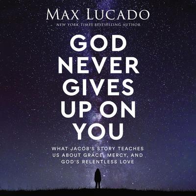 God Never Gives Up on You by Max Lucado audiobook