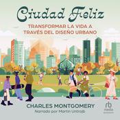 Ciudad Feliz by  Charles Montgomery audiobook