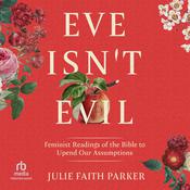 Eve Isn't Evil by  Julie Faith Parker audiobook
