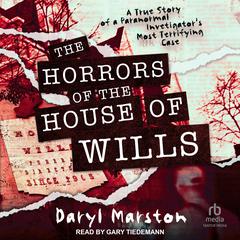 The Horrors of the House of Wills by Daryl Marston audiobook