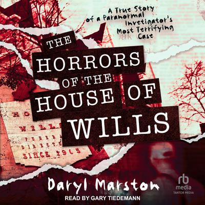 The Horrors of the House of Wills by Daryl Marston audiobook