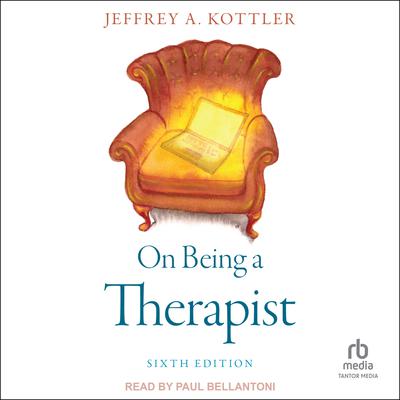 On Being A Therapist, 6th Edition by Jeffrey A. Kottler audiobook