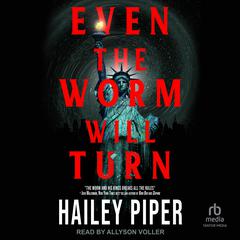 Even the Worm Will Turn by Hailey Piper audiobook