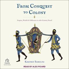 From Conquest to Colony by Kirsten Schultz audiobook